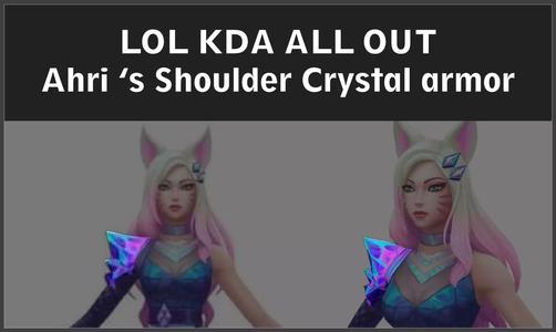 LOL KDA ALL OUT Ahri shoulder Crystal armor