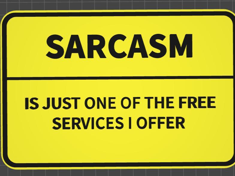 funny / sarcastic sign sarcasm