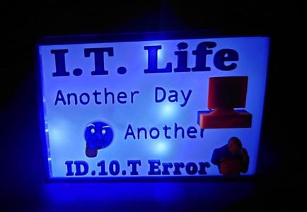IT Life - ID10T Error