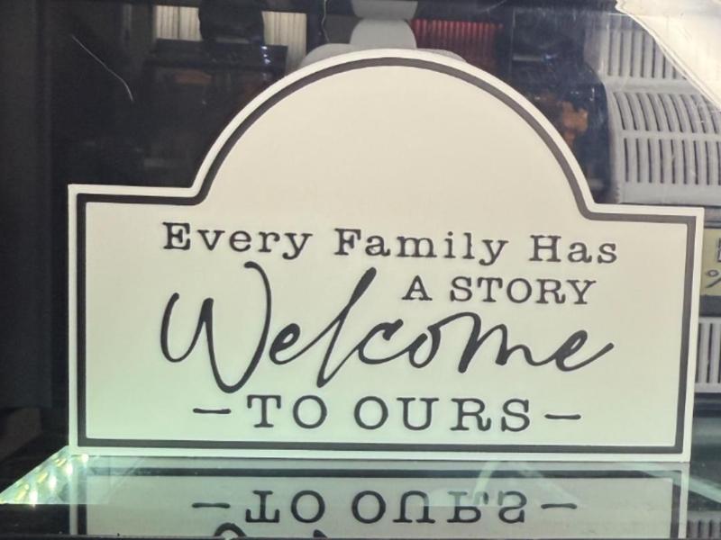 EVERY FAMILY HAS A STORY, WELCOME TO OURS