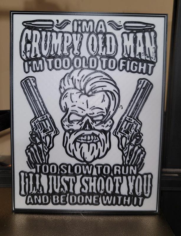 I'm a grumpy old man, to old to fight funny gun sign, dual extrusion sign