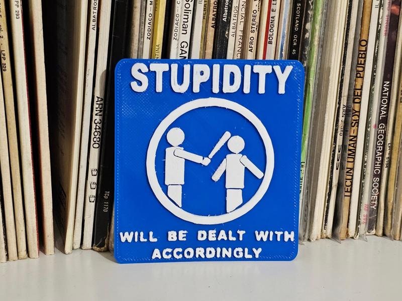Stupidity will be dealt sign