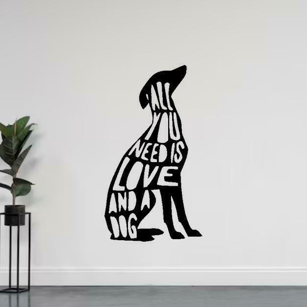 ALL YOU NEED IS LOVE AND A DOG - WALL DECORATION