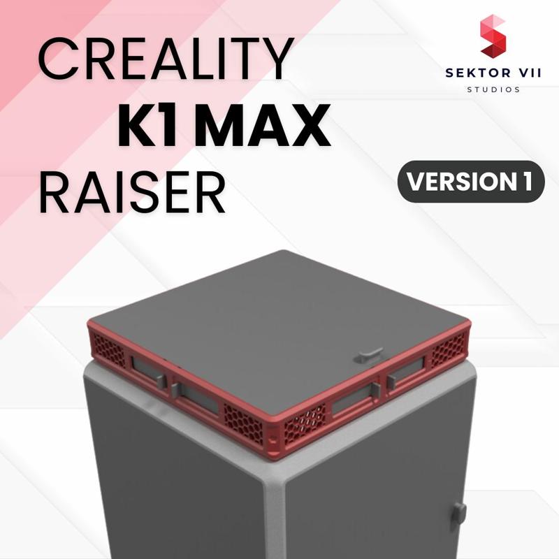K1 MAX RAISER / RISER / LID / TOP COVER / UPGRADE (VERSION 1) - CREALITY