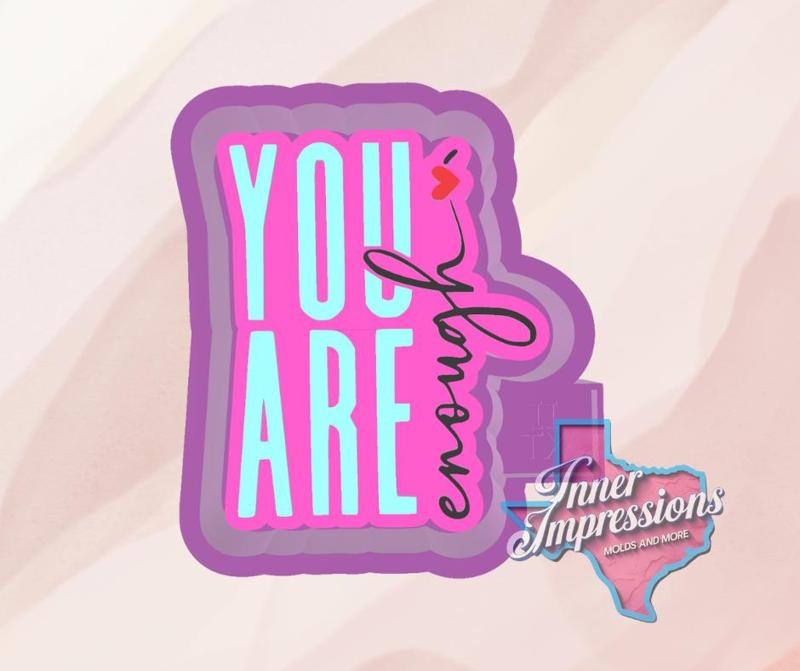 You Are Enough Freshie Mold