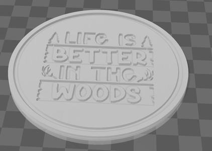 Life Is Better In The Woods Coaster