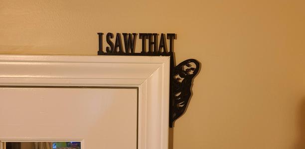 I Saw That door sign