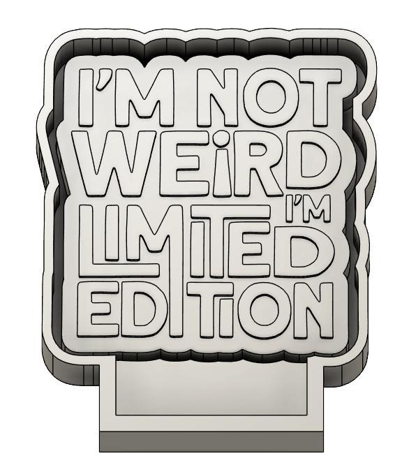I'm Not Weird, I'm Limited Edition Freshie Mold STL