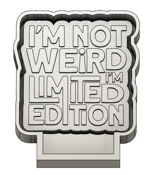 I'm Not Weird, I'm Limited Edition Freshie Mold STL