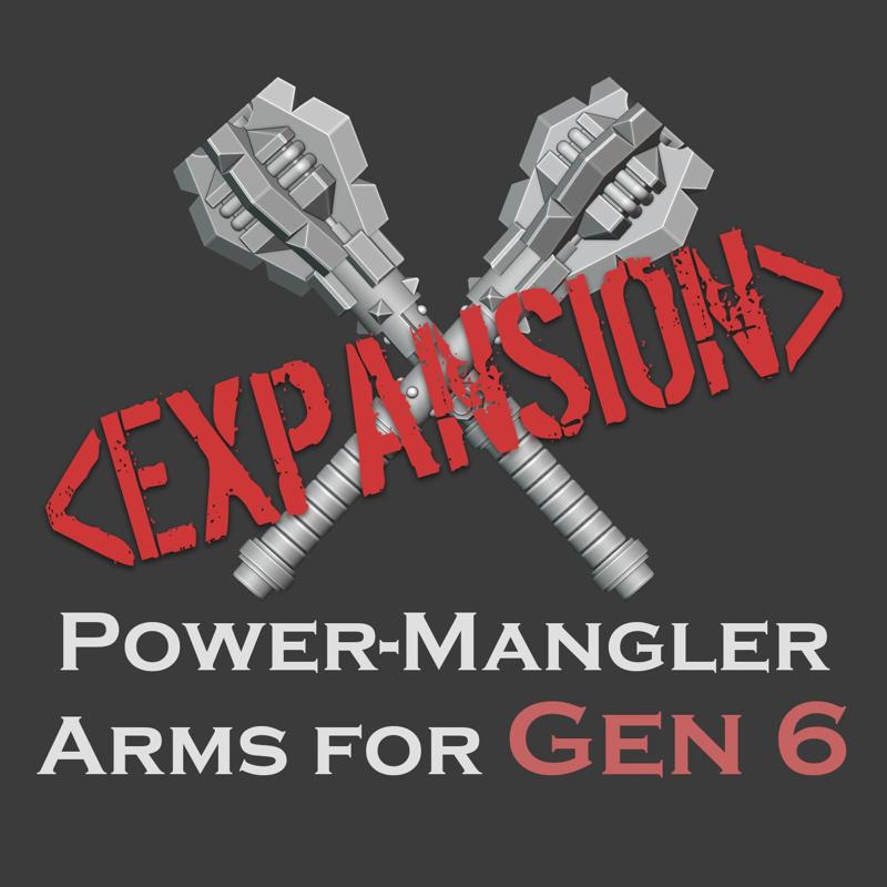 Gen 6 Power-Mangler arms [Expansion]