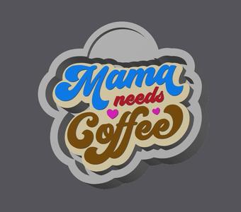 Mama Needs Coffee Freshie Mold Housing