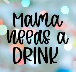 Mama Needs A Drink Stamp Cookie Cutter