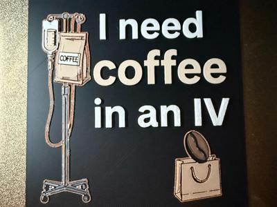 I Need Coffee in an IV  Inspired by Gilmore Girl's