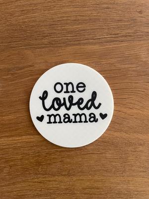 Loved Mama Coaster / Mothers Day / Gift Idea / 