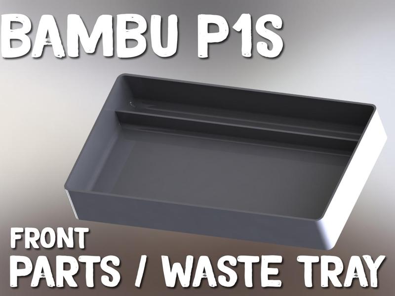 Bambu P1S Front Waste / Parts Tray