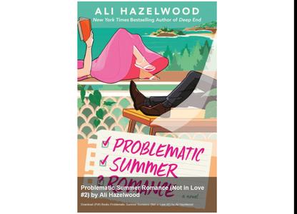 Download (Pdf) Books Problematic Summer Romance (Not in Love #2) by Ali Hazelwood
