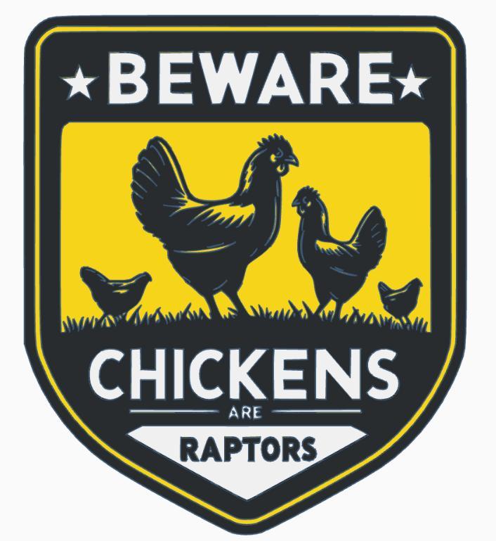 Sign: BEWARE: Chickens are raptors