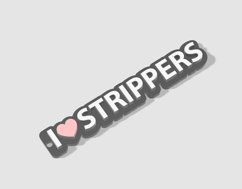 I love strippers keychain!