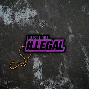I Just Look Illegal Keychain (reverse) - JCreateNZ