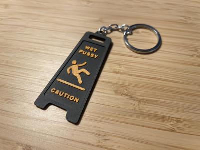 "Caution! Wet Pussy" - Keychain