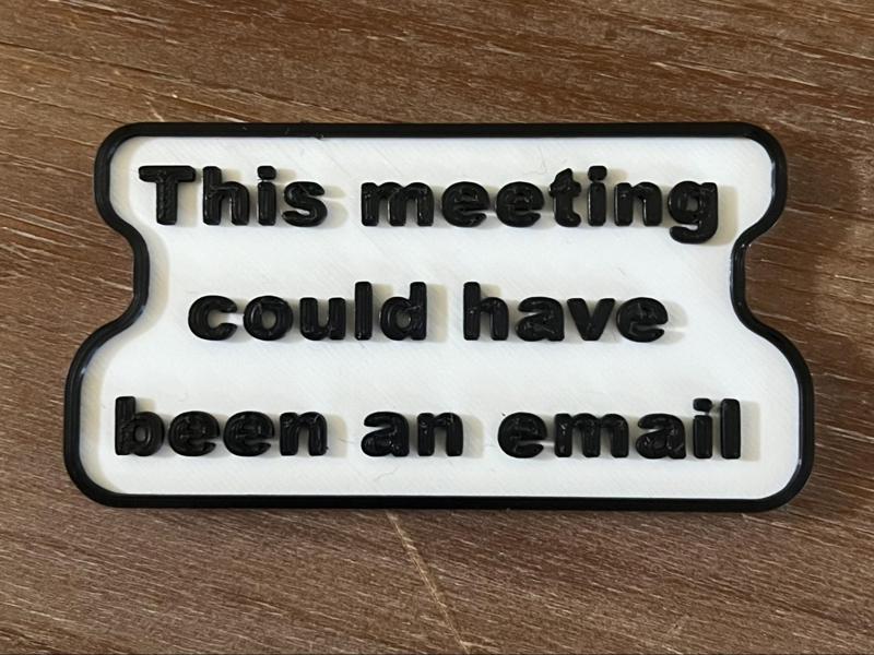 This Meeting Could've Been an Email - Funny Sign