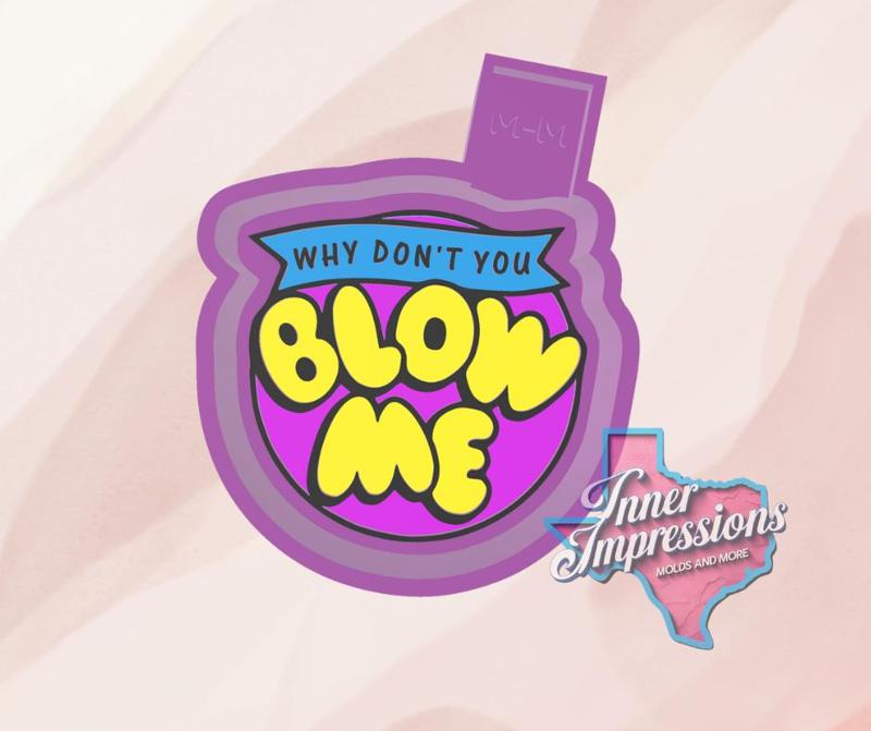 Blow Me Freshie Mold