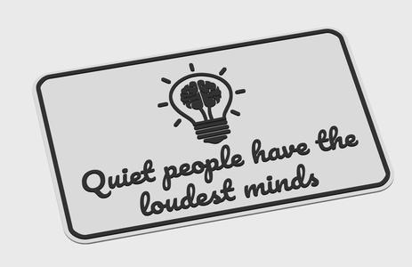 Quiet People Have The Loudest Minds
