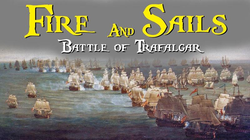 Fire and Sails: Battle of Trafalgar.