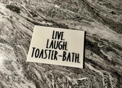 Live. Laugh. Toaster-Bath