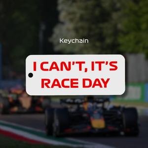 F1 Keychain - I can't, it's race day