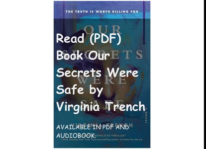Read (PDF) Book Our Secrets Were Safe by Virginia Trench