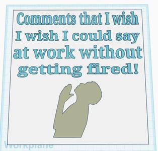 Comments at Work Sign   