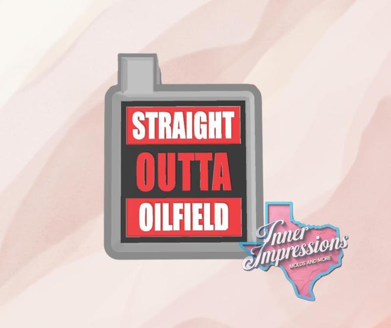 Straight Outta Oilfield Freshie Mold