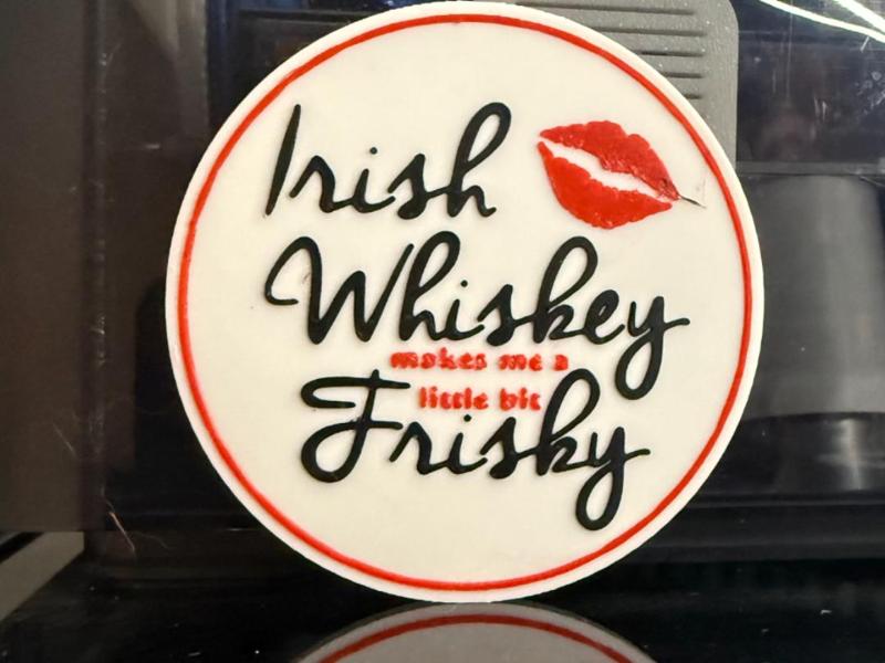 IRISH WHISKEY MAKES ME A LITTLE FRISKY 