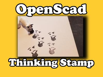 OpenScad Thinking Stamp