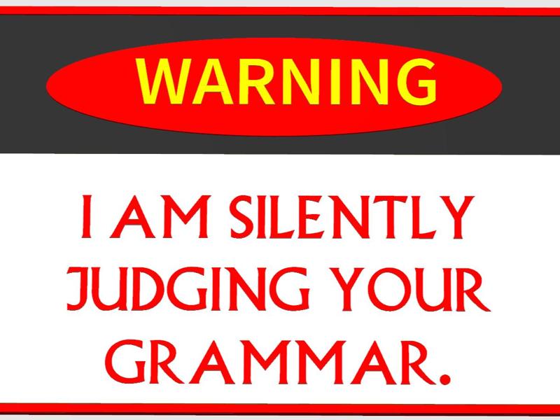 I am silently judging your grammar