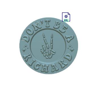 Don't Be A Richard STL FILE FOR 3D PRINTING - LASER CNC ROUTER - 3D PRINTABLE MODEL STL MODEL STL DOWNLOAD BATH BOMB/SOAP