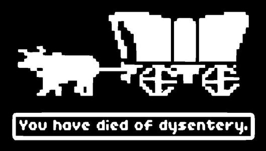 Oregon Trail: You have died of dysentery (slightly cleaner)