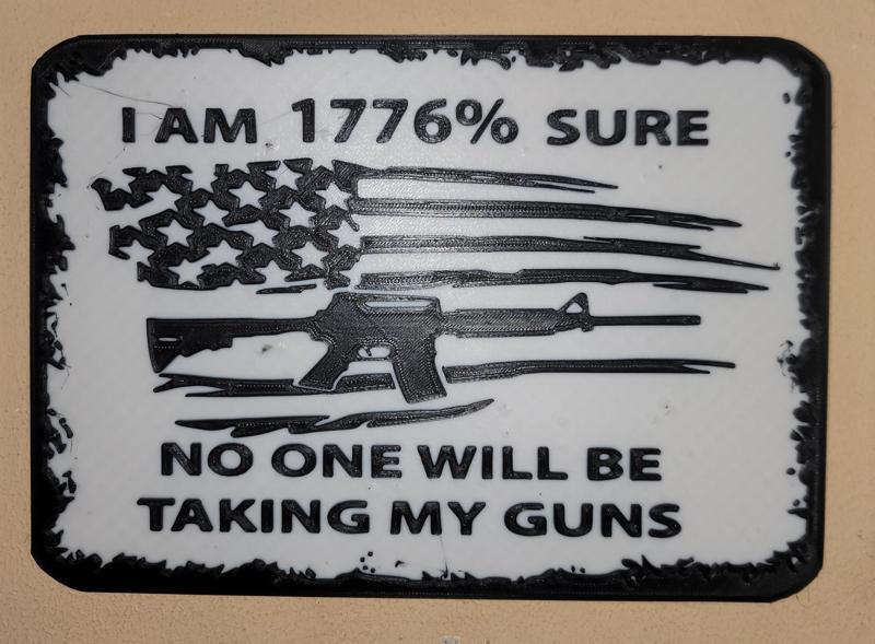I am 1776% sure no one is taking my guns Funny gun sign with dual extrusion option
