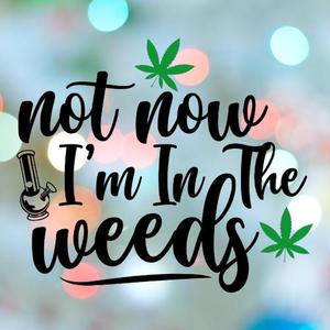 420 Stamp Not Now I'm In The Weeds  Cookie Cutter