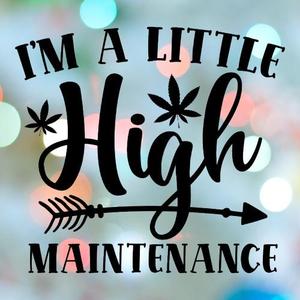 420 Stamp A Little High Maintenance Cookie Cutter