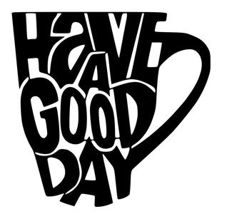 HAVE A GOOD DAY Mug