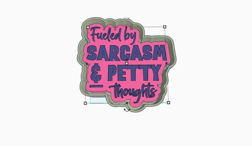 FUELED BY SARCASM AND PETTY THOUGHTS FRESHIE MOLD