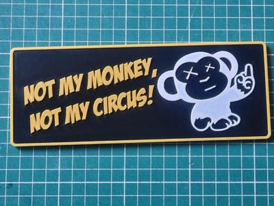 Not my monkey not my circus sign