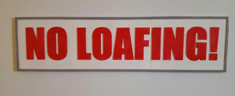 NO LOAFING!