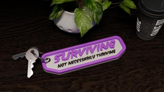 "Surviving, Not Necessarily Thriving" Keychain - 2025 so far - Multicolour STL