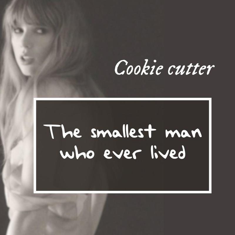 Taylor Swift TTPD "The smallest man who ever lived" Cookie cutter
