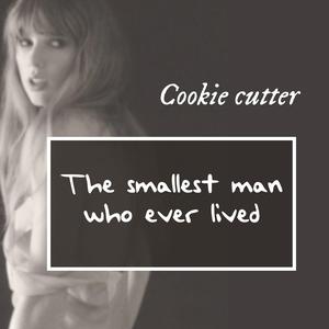 Taylor Swift TTPD "The smallest man who ever lived" Cookie cutter