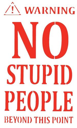 Warning No Stupid People stencil