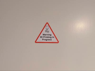 Warning Sign 3D Printing in Progress